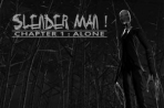 Obal-Slender Man! Chapter 1: Alone