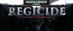 Warhammer 40,000: Regicide