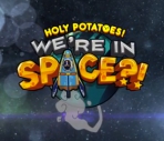 Obal-Holy Potatoes! Were in Space?!