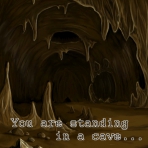 You are standing in a cave...