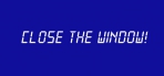 Obal-Close the Window!