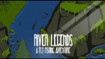 River Legends: A Fly Fishing Adventure