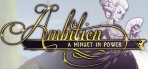 Ambition: A Minuet in Power